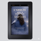 L’adulte qui a compris trop tard