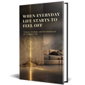 When Everyday Life Starts to Feel Off (English Edition)