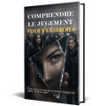 Comprendre le jugement, pour s'en libérer.