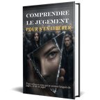Comprendre le jugement, pour s'en libérer.